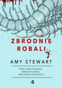 Zbrodnie robali - delikatnie uszkodzone. Autor: Stewart Amy. Dobreksiazki.pl Okładka książki Zbrodnie robali - delikatnie uszkodzone