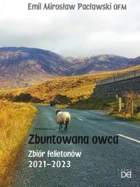 Zbuntowana owca. Zbiór felietonów 2021-2023. Autor: Emil Mirosław Pacławski. Dobreksiazki.pl Okładka książki Zbuntowana owca. Zbiór felietonów 2021-2023