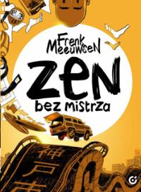 Zen bez mistrza. Autor: Frenk Meeuwsen. Dobreksiazki.pl Okładka książki Zen bez mistrza