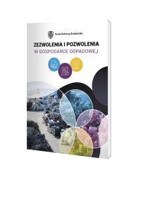 Zezwolenia i pozwolenia w gospodarce odpadowej. Autor:   Praca zbiorowa. Dobreksiazki.pl Okładka książki Zezwolenia i pozwolenia w gospodarce odpadowej
