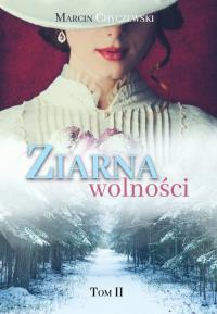 Ziarna wolności. Tom 2. Autor: Chyczewski Marcin. Dobreksiazki.pl Okładka książki Ziarna wolności. Tom 2