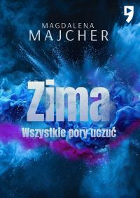 Zima. Wszystkie pory uczuć. Autor: Majcher Magdalena. Dobreksiazki.pl Okładka książki Zima. Wszystkie pory uczuć