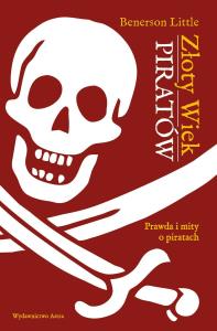Złoty wiek piratów (wyd. 2022). Autor: Benerson Little. Dobreksiazki.pl Okładka książki Złoty wiek piratów (wyd. 2022)