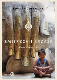 Zmierzch i brzask. Notes z Bangkoku. Autor: Góralczyk Bogdan. Dobreksiazki.pl Okładka książki Zmierzch i brzask. Notes z Bangkoku
