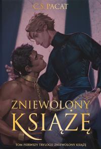 Zniewolony książę. Tom 1 (ilustrowane brzegi). Autor: Pacat C.S.. Dobreksiazki.pl Okładka książki Zniewolony książę. Tom 1 (ilustrowane brzegi)