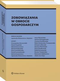 Zobowiązania w obrocie gospodarczym. Autor: Malarewicz-Jakubów Agnieszka, Niewęgłowski Adrian, Sikorski Grzegorz, Renata Tanajewska, Rafał Szczepaniak, Słotwiński Szymon, Lewandowski Paweł, Ewa Lewandowska, Szadkowski Karol, Moszyńska Anna, Joanna Pawlikowska, Paweł Czaplicki, Michał Gornowicz, Sylwia Łazarewicz, Michał Hejbudzki, Jakub Zięty, Przemysław Brzozowski, Katarzyna Ząbkiewicz. Dobreksiazki.pl Okładka książki Zobowiązania w obrocie gospodarczym