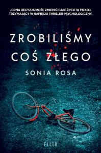 Zrobiliśmy coś złego wyd. kieszonkowe. Autor: Sonia Rosa. Dobreksiazki.pl Okładka książki Zrobiliśmy coś złego wyd. kieszonkowe