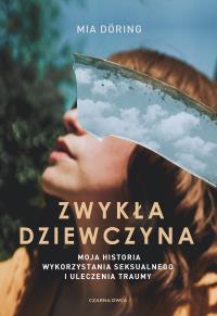 Zwykła dziewczyna. Autor: Doring Mia. Dobreksiazki.pl Okładka książki Zwykła dziewczyna