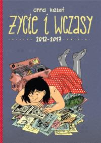 Życie i wczasy. 2012-2017. Autor: Anna Krztoń. Dobreksiazki.pl Okładka książki Życie i wczasy. 2012-2017