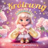 Okładka książki Życie królewny 30 kartek superzabawy kolorowanka