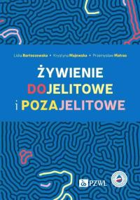 Żywienie dojelitowe i pozajelitowe. Autor: Bartoszewska Lidia, Krystyna Majewska, Matras Przemysław. Dobreksiazki.pl Okładka książki Żywienie dojelitowe i pozajelitowe