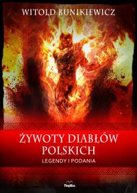 Żywoty diabłów polskich. Autor: Bunikiewicz Witold. Dobreksiazki.pl Okładka książki Żywoty diabłów polskich