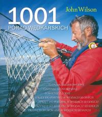 1001 porad wędkarskich. Autor: Wilson John. Dobreksiazki.pl Okładka książki 1001 porad wędkarskich