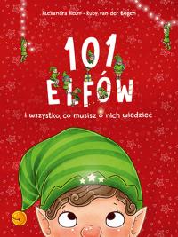 101 elfów i wszystko, co musisz o nich wiedzieć. Autor: Ruby van der Bogen. Dobreksiazki.pl Okładka książki 101 elfów i wszystko, co musisz o nich wiedzieć