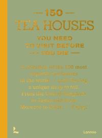 150 Tea Houses You Need to Visit Before You Die. Wydawca: Lannoo Publishers. Dobreksiazki.pl Opakowanie 150 Tea Houses You Need to Visit Before You Die