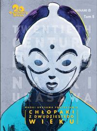 20th Century Boys - Chłopaki z XX wieku tom 5. Autor: Urasawa Naoki. Dobreksiazki.pl Okładka książki 20th Century Boys - Chłopaki z XX wieku tom 5