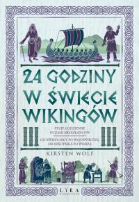 24 godziny w świecie wikingów. Autor: Kirsten Wolf. Dobreksiazki.pl Okładka książki 24 godziny w świecie wikingów