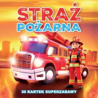 Okładka książki 30 kartek superzabawy. Straż Pożarna