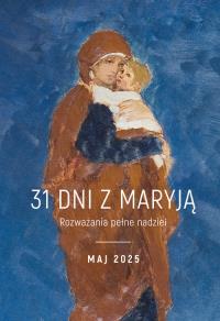 31 dni z Maryją Rozważania pełne nadziei. Autor: ks.Michał Szymandera. Dobreksiazki.pl Okładka książki 31 dni z Maryją Rozważania pełne nadziei