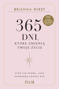 365 dni, które zmienią Twoje życie. Autor: Brianna Wiest. Dobreksiazki.pl Okładka książki 365 dni, które zmienią Twoje życie