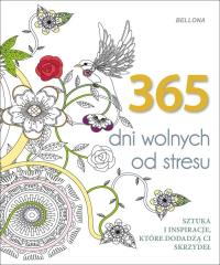 365 dni wolnych od stresu. Wydawca: Bellona. Dobreksiazki.pl Opakowanie 365 dni wolnych od stresu