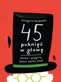 Okładka książki 45 puknięć w głowę. Słowa i pojęcia które warto znać