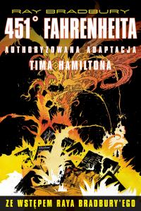 451 stopni Fahrenheita. Autor: Bradbury Ray, Hamilton Tim. Dobreksiazki.pl Okładka książki 451 stopni Fahrenheita
