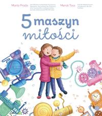 5 maszyn miłości. Autor: Marta Prada, Mercč Tous. Dobreksiazki.pl Okładka książki 5 maszyn miłości