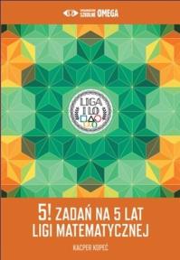 5! zadań na 5 lat Ligi Matematycznej. Autor: Praca zbiorowa. Dobreksiazki.pl Okładka książki 5! zadań na 5 lat Ligi Matematycznej