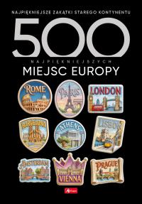 Okładka książki 500 najpiękniejszych miejsc Europy. 500 najpiękniejszych…