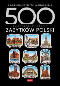 Okładka książki 500 najpiękniejszych zabytków Polski. 500 najpiękniejszych….