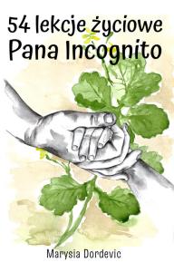 54 lekcje życiowe Pana Incognito. Autor: Dordevic Marysia. Dobreksiazki.pl Okładka książki 54 lekcje życiowe Pana Incognito