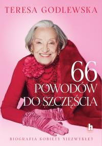 66 powodów do szczęścia. Autor: Godlewska Teresa. Dobreksiazki.pl Okładka książki 66 powodów do szczęścia