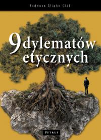 9 dylematów etycznych. Autor: Ślipko Tadeusz. Dobreksiazki.pl Okładka książki 9 dylematów etycznych