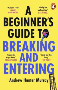 A Beginner’s Guide to Breaking and Entering. Autor: Murray Hunter Andrew. Dobreksiazki.pl Okładka książki A Beginner’s Guide to Breaking and Entering