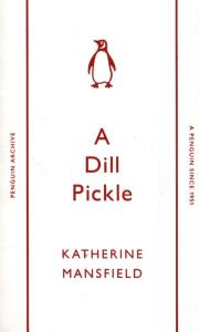 A Dill Pickle. Autor: Mansfield Katherine. Dobreksiazki.pl Okładka książki A Dill Pickle