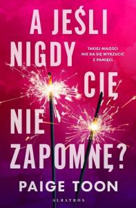 A jeśli nigdy Cię nie zapomnę?. Autor: Toon Paige. Dobreksiazki.pl Okładka książki A jeśli nigdy Cię nie zapomnę?