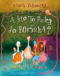 A kto to puka do borsuka?. Autor: Żukowska Elżbieta. Dobreksiazki.pl Okładka książki A kto to puka do borsuka?