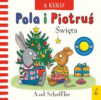 A kuku! Święta. Pola i Piotruś. Autor: Scheffler Axel. Dobreksiazki.pl Okładka książki A kuku! Święta. Pola i Piotruś