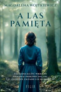 A las pamięta - uszkodzone. Autor: Wojtkiewicz Magdalena. Dobreksiazki.pl Okładka książki A las pamięta - uszkodzone