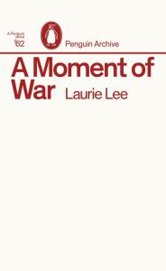 A Moment of War. Autor: Laurie Lee. Dobreksiazki.pl Okładka książki A Moment of War