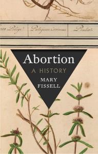 Abortion: A History. Autor: Fissell Mary. Dobreksiazki.pl Okładka książki Abortion: A History
