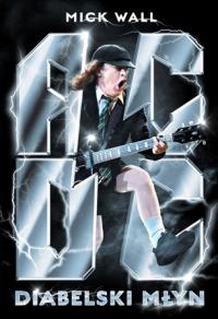 AC/DC Diabelski młyn wyd. 2. Autor: Wall Mick. Dobreksiazki.pl Okładka książki AC/DC Diabelski młyn wyd. 2