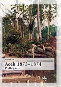 Aceh 1873-1874. Podbój raju. Autor: Gorb Eugen. Dobreksiazki.pl Okładka książki Aceh 1873-1874. Podbój raju