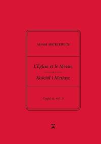 Okładka książki Adam Mickiewicz. L’Église et le Messie / Kościół i Mesjasz. Część II, vol. 1.