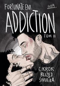 Addiction. O krok bliżej światła. Tom 2. Autor: FortunateEm. Dobreksiazki.pl Okładka książki Addiction. O krok bliżej światła. Tom 2