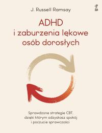 ADHD i zaburzenia lękowe osób dorosłych. Autor: Ramsay Russell  dr J.. Dobreksiazki.pl Okładka książki ADHD i zaburzenia lękowe osób dorosłych