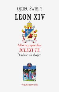 Adhortacja apostolska Dilexi te. Autor: papież Leon XIV. Dobreksiazki.pl Okładka książki Adhortacja apostolska Dilexi te