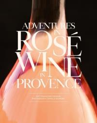 Adventures in Rose Wine in Provence. Autor: Parguel Francoise. Dobreksiazki.pl Okładka książki Adventures in Rose Wine in Provence