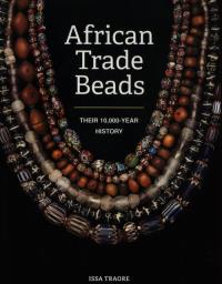 African Trade Beads Their 10,000-Year History. Autor: Traore Issa. Dobreksiazki.pl Okładka książki African Trade Beads Their 10,000-Year History